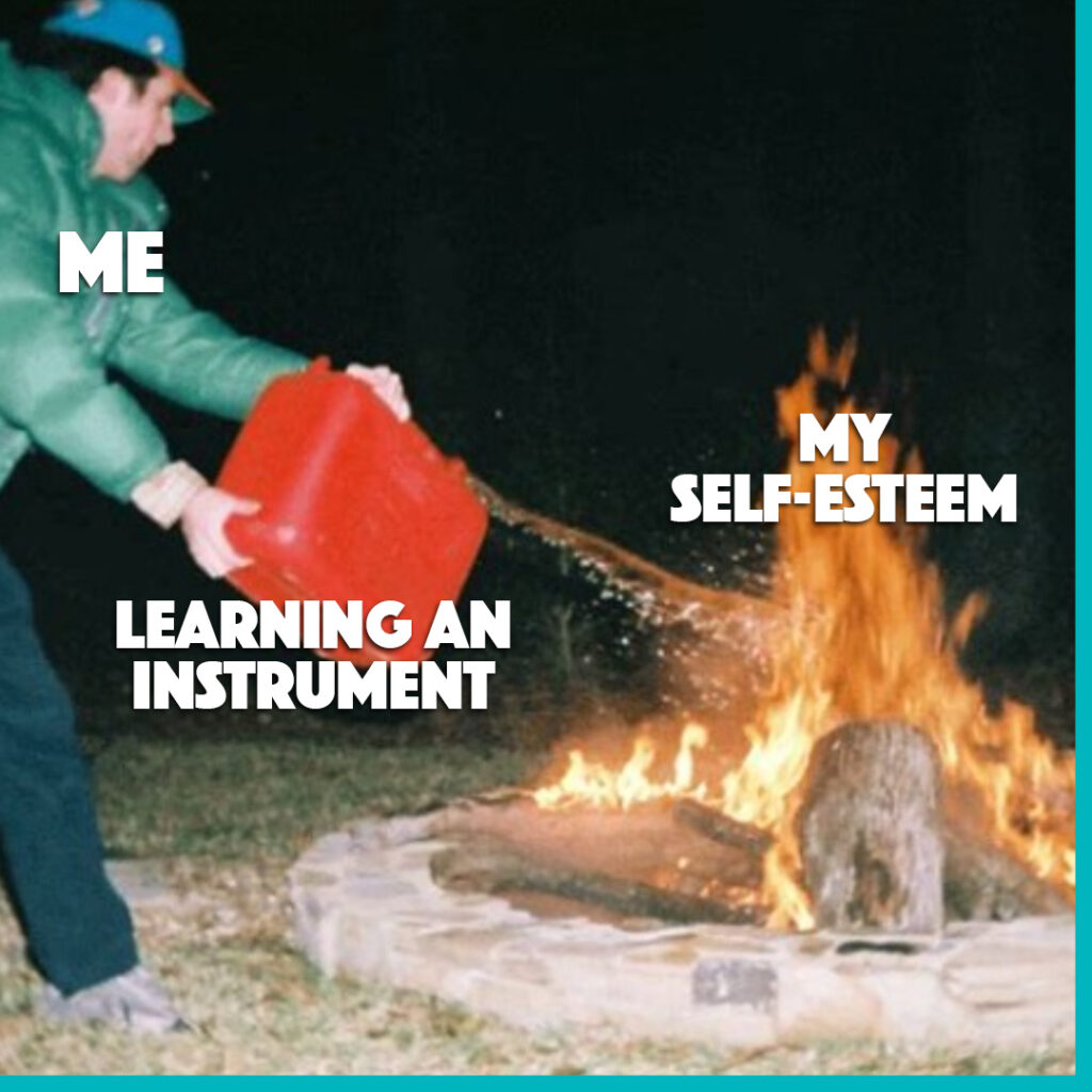 meme: Learning an Instrument vs Self-Esteem | 10 Unexpected Benefits of Learning an Instrument