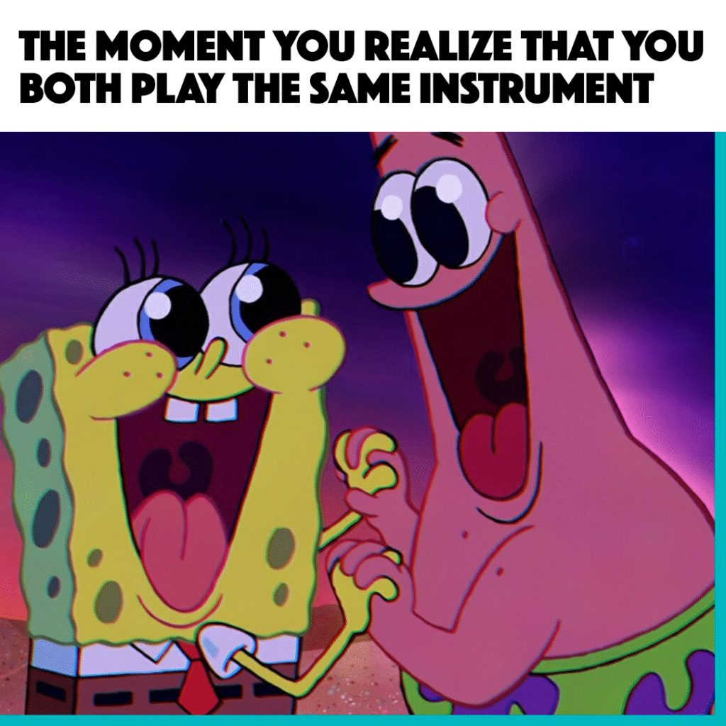 meme: You Play the Same Instrument